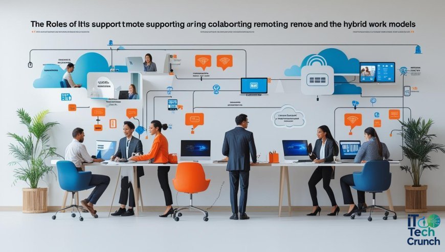 The Role of IT in Supporting Remote and Hybrid Work Models