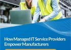 How Managed IT Service Providers Empower Manufacturers