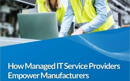 How Managed IT Service Providers Empower Manufacturers